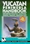 Moon Handbooks: Yucatan Peninsula (6th Ed.)