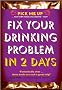Fix Your Drinking Problem in 2 Days (Pick Me Up Series)