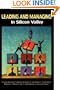 Leading and Managing in Silicon Valley : Successful Engineering Entrepreneurs' Best Practices and Career Guidance for Tomorrow's Technical Leaders on Leadership, Management, Development, and Business
