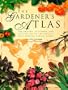 The Gardener's Atlas: The Origins, Discovery and Cultivation of the World's Most Popular Garden Plants
