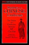 Shadows in a Chinese Landscape: The Notes of a Confucian Scholar Chi Yun (New Studies in Asian Culture)