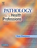 Pathology for the Health Professions (Pathology for Health Related Professions)