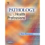 Pathology for the Health Professions (Pathology for Health Related Professions)