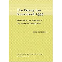 The Privacy Law Sourcebook 1999: United States Law, International Law, and Recent Developments