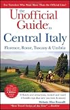 The Unofficial Guide to Central Italy: Florence, Rome, Tuscany, and Umbria (Unofficial Guides)