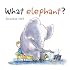 What Elephant?