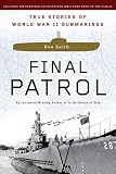 Final Patrol: True Stories of World War II Submarines