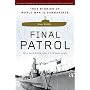 Final Patrol: True Stories of World War II Submarines