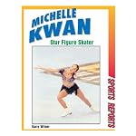 Michelle Kwan: Star Figure Skater (Sports Reports) book cover