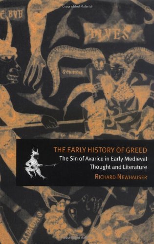 The Early History of Greed: The Sin of Avarice in Early Medieval Thought and Literature (Cambridge Studies in Medieval Literature)