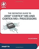The Definitive Guide to ARM® Cortex®-M0 and Cortex-M0+ Processors, Second Edition