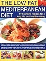 Low-fat Mediterranean Diet: 110 Slimline Recipes for Healthy Eating - Explore the Delicious Tastes of the Mediterranean with Specially Adapted Classic ... in 500 Glorious Step-by-step Photographs