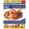 Low-Fat Mediterranean Diet: 110 Slimline Recipes for Healthy Eating & A Long Life: Explore The Delicious Tastes Of The Mediterranean With Specially Adapted ... Step-By-Step Photographs (The Low Fat)