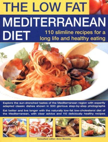Buy Low-Fat Mediterranean Diet: 110 Slimline Recipes for Healthy Eating & A Long Life: Explore The Delicious Tastes Of The Mediterranean With Specially … Step-By-Step Photographs (The Low Fat)