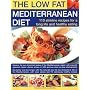 Low-Fat Mediterranean Diet: 110 Slimline Recipes for Healthy Eating & A Long Life: Explore The Delicious Tastes Of The Mediterranean With Specially ... Step-By-Step Photographs (The Low Fat)