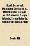 North Sulawesi: Minahasa, Celebes Sea, Mount Klabat College, North Sulawesi, Sangir Islands, Talaud Islands, Mount Awu, Naha Airport