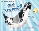 True Blue Friend:  Webs to Whales Nature Tales(Book & CD)