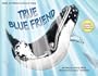 True Blue Friend:  Webs to Whales Nature Tales(Book & CD)