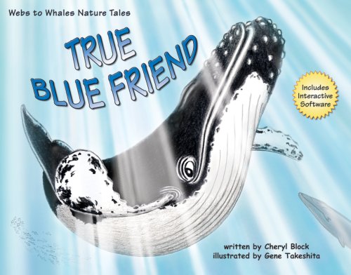 True Blue Friend: A Webs to Whales Nature Tale (with CD-ROM) (Webs to Whales Nature Tales)