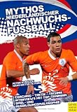 Mythos niederl&auml;ndischer Nachwuchsfu&szlig;ball - Peter Hyballa, Hans Dieter te Poel