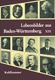 Produkt-Bild: Lebensbilder aus Baden-W&uuml;rttemberg. Im Auftrag der Kommission f&uuml;r geschichtliche Landeskunde in Baden-W&uuml;rttemberg: Lebensbilder aus Baden-W&uuml;rttemberg, Bd.19