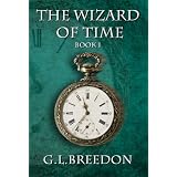 The Wizard of Time (Book 1) ~ G.L. Breedon
