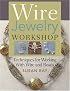 Wire-Jewelry Workshop: Techniques For Working With Wire & Beads