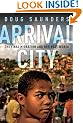 Arrival City: The Final Migration and Our Next World