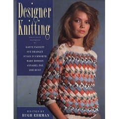 Designer Knitting: Exclusive Designs by: Sue Bradley, Susan Duckworth, Kaffe Fassett, Annabel Fox, Mary Hobson, Zoe Hunt and Sasha Kagan.