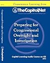 Preparing for Congressional Oversight and Investigation: A "How-To" for Agency Officials and Members of the Private Sector (Capitol Learning Audio Course)