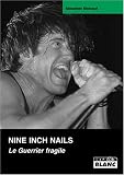 Revue Camion Blanc  / Nine Inch Nails : le guerrier fragile