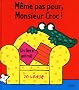 N'aie pas peur Monsieur Croc