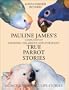 Compilation of Amazing, Hilarious and Poignant True Parrot Stories