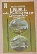 I.N.R.I. oder Die Reise mit der Zeitmaschine.