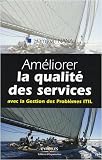 Améliorer la qualité des services : Avec la Gestion des Problèmes ITIL