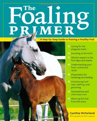 The Foaling Primer: A Month-by-Month Guide to Raising a Healthy Foal [Paperback]