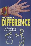 Making a Difference: The Changing the World Handbook (Really Useful Handbooks)
