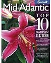 Mid-Atlantic Top 10 Garden Guide: The 10 Best Roses, 10 Best Trees--the 10 Best of Everything You Need - The Plants Most Likely to Thrive in Your Garden ... West Virginia, Washington, D.C.,...