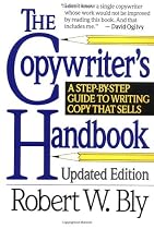 The Copywriter's Handbook: A Step-by-Step Guide to Writing Copy That Sells