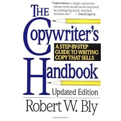 The Copywriter's Handbook: A Step-By-Step Guide to Writing That Sells: A Step-by-Step Guide to Writing Copy That Sells