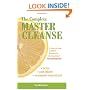 The Complete Master Cleanse: A Step-by-Step Guide to Maximizing the Benefits of The Lemonade Diet