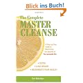 The Complete Master Cleanse: A Step-By-Step Guide to Maximizing the Benefits of the Lemonade Diet: A Step-by-step Guide to Mastering the Benefits of the Lemona