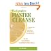 The Complete Master Cleanse: A Step-By-Step Guide to Maximizing the Benefits of the Lemonade Diet: A Step-by-step Guide to Mastering the Benefits of the Lemona