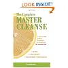 The Complete Master Cleanse: A Step-By-Step Guide to Maximizing the Benefits Of the Lemonade Diet