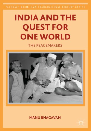 India and the Quest for One World: The Peacemakers (Palgrave Macmillan Transnational History Series)