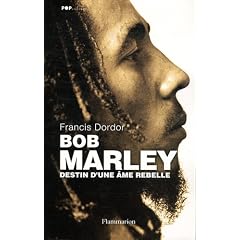 Bob Marley : Destin d'une �me rebelle