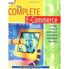 The Complete E-Commerce Book: Design, Build and Maintain a Successful Web-based Business (CMP Books)