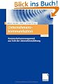 Unternehmenskommunikation: Kommunikationsmanagement aus Sicht der Unternehmensf�hrung