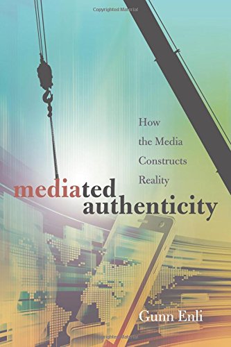 mediated authenticity how the media constructs reality