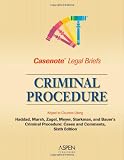 Casenote Legal Briefs: Criminal Procedure - Keyed to Haddad, Zagel, Starkman & Bauer